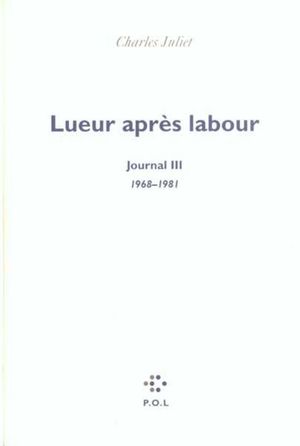 Journal III : Lueur après labour (1968-1981)