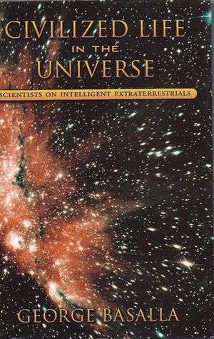 Civilized Life in the Universe: Scientists on Intelligent Extraterrestrials