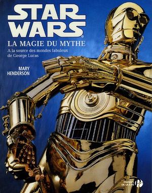 Star Wars : La Magie du mythe