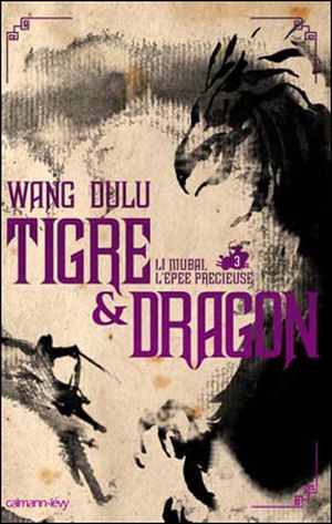 Li Mubai, l'épée précieuse - Tigre et Dragon, tome 3