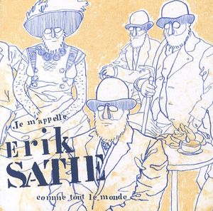 Je m'appelle Erik Satie comme tout le monde