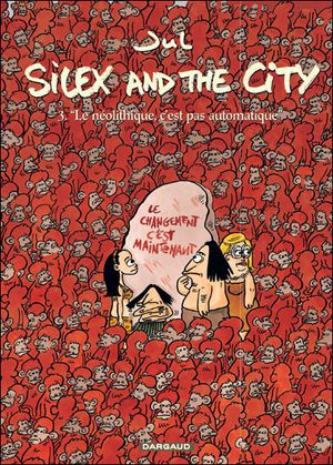 Le néolithique, c'est pas automatique - Silex and the City, tome 3