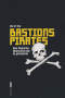 Bastions pirates : Une histoire libertaire de piraterie