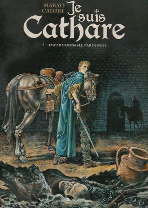 L'impardonnable pardonné - Je suis cathare, tome 2