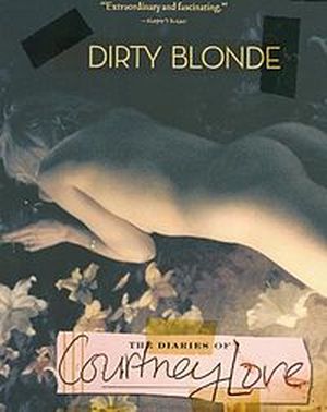 Dirty Blonde: The Diaries of Courtney Love