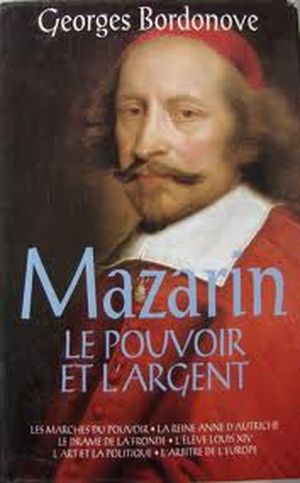 Mazarin le pouvoir et l'argent