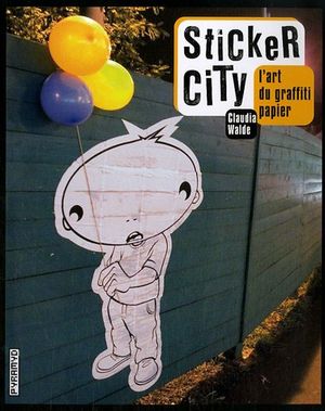 Sticker City : l'art du graffiti papier