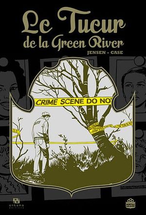 Le Tueur de la Green River : L'Histoire vraie d'une enquête
