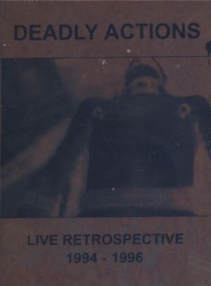 Deadly Actions Live Retrospective 1994-1996