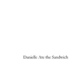 Danielle Ate the Sandwich