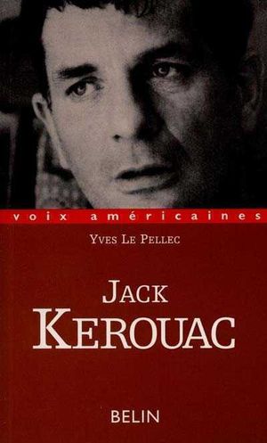 Jack Kerouac: Le verbe vagabond