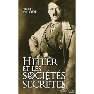 Hitler et les sociétés secrètes : De la société de Thulé à la solution finale