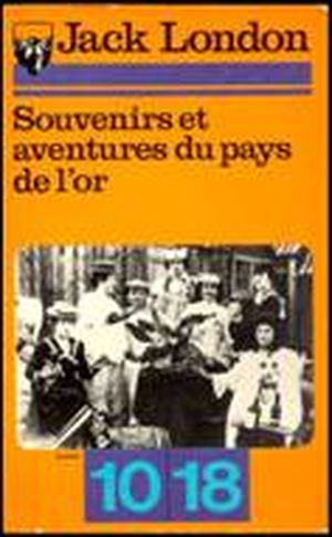 Souvenirs et aventures du pays de l'or