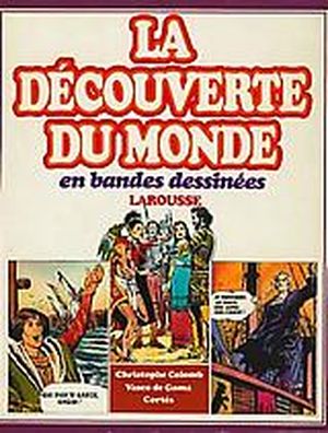 La découverte du monde en bandes dessinées (Intégrale), tome 2 : Christophe Colomb, Vasco de Gama- Cortès