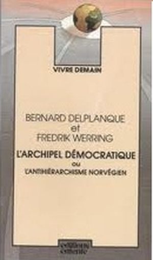 L'Archipel démocratique: ou, l'Antihiérarchisme norvégien