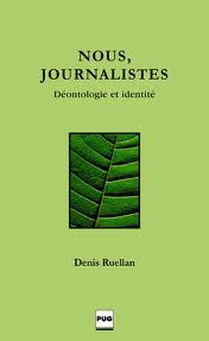 Nous, journalistes. Déontologie et identité