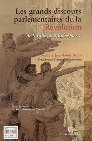 Les grands discours parlementaires de la Révolution : De Mirabeau à Robespierre 1789-1795