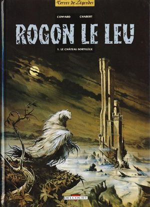 Le Château-sortilège - Rogon le Leu, tome 1