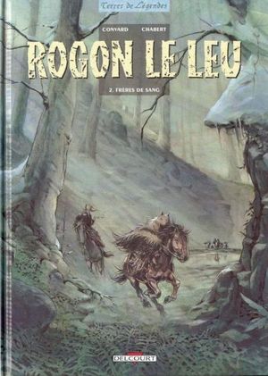 Frères de sang - Rogon le Leu, tome 2