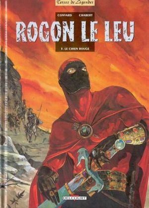 Le Chien rouge - Rogon le Leu, tome 3