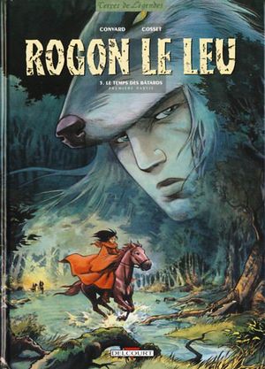 Le Temps des bâtards : Première Partie - Rogon le Leu, tome 5