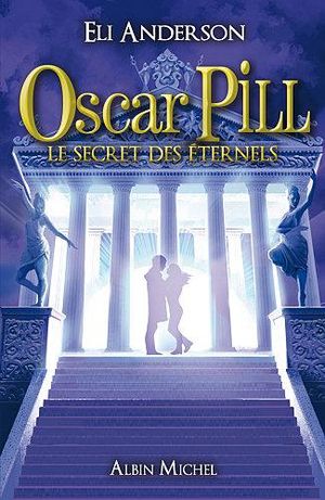 Le secret des éternels - Oscar Pill tome 3