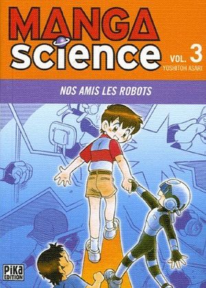 Nos amis les robots - Manga Science, tome 3