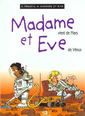Madame vient de Mars et Eve de Vénus - Madame et Eve, tome 6