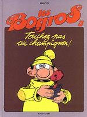 Touchez pas au champignon ! - Les Bogros, tome 3