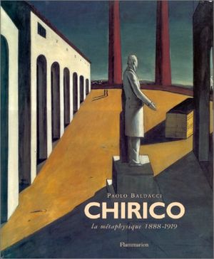 Giorgio De Chirico - La métaphysique 1888-1919