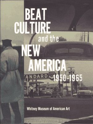 Beat Culture and the New America 1950-1965