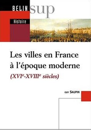 Les villes en France à l'époque moderne (XVIe - XVIIIe siècle)