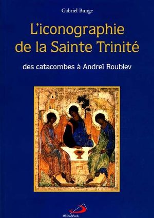 L'iconographie de la Sainte Trinité des catacombes a Andrei Roublev