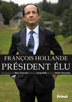 François Hollande. Président élu