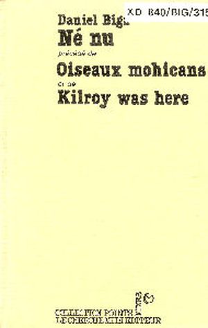 Né nu, Oiseaux Mohicans, Kilroy was here