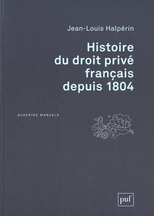 Histoire du droit privé français depuis 1804