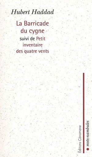 La Barricade du cygne suivi de Petit inventaire des quatre vents