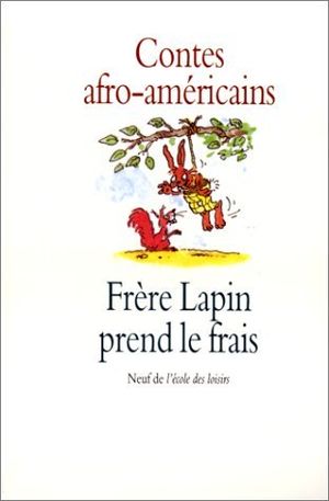 Frère Lapin prend le frais: Contes afro-américains