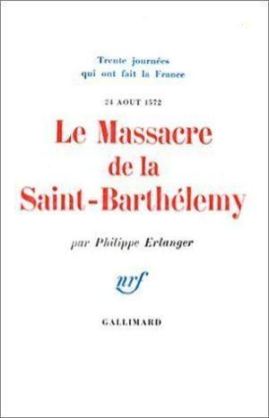 Le Massacre de la Saint-Barthélemy , 24 août 1572