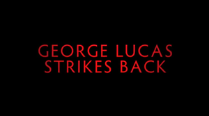 George Lucas Strikes Back