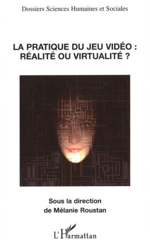 La pratique du jeu vidéo : réalité ou virtualité ?