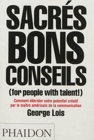 Sacrés bons conseils (for people with talent!)