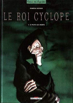 Le Puits aux morts - Le Roi cyclope, tome 1