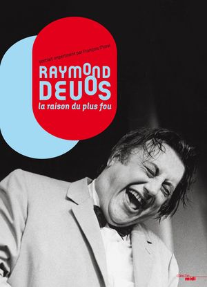 Raymond Devos, la raison du plus fou