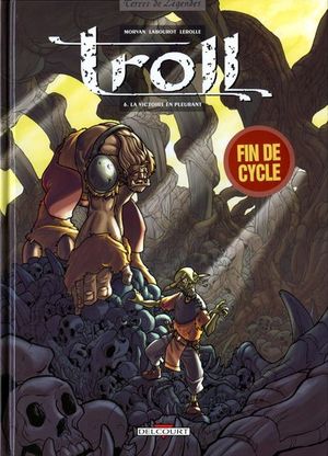 La Victoire en pleurant - Troll, tome 6