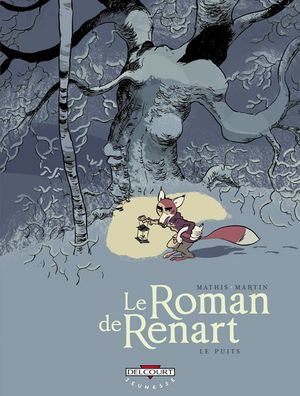 Le puits - Le roman de Renart, tome 2
