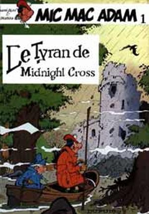 Le Tyran de Midnight Cross - Mic Mac Adam, tome 1