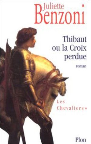 Thibaut ou la croix perdue - Les Chevaliers, tome 1