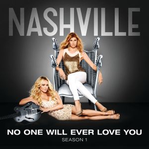 No One Will Ever Love You (Nashville Cast Version)