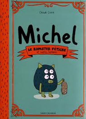 Michel, le hamster fétiche et autres histoires